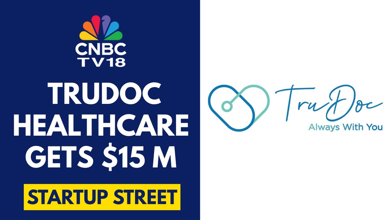 TruDoc Healthcare Bags $15 Million In Pre-Series B | CNBC TV18