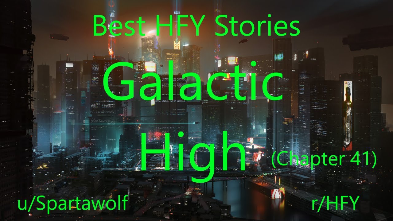 Best HFY Reddit Stories: Galactic High (Chapter 41)