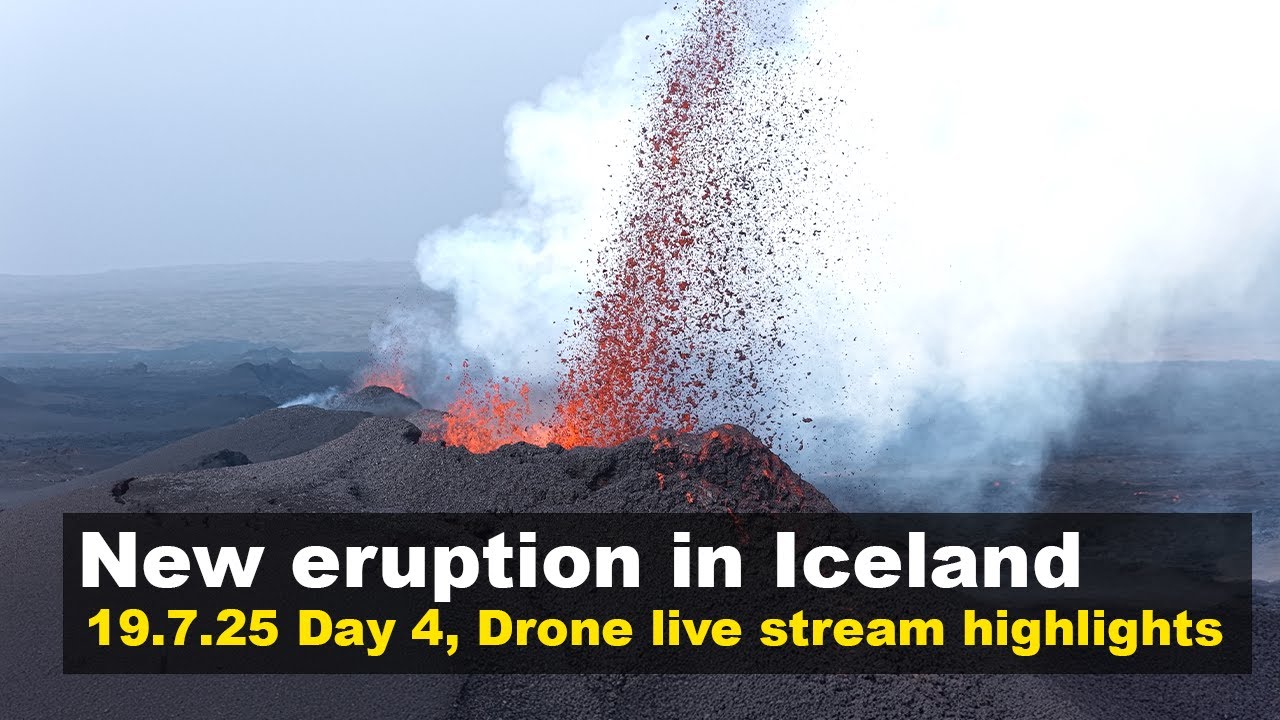 19.7.25 Day 4 drone footage from the new volcano eruption in Iceland, live stream highlights