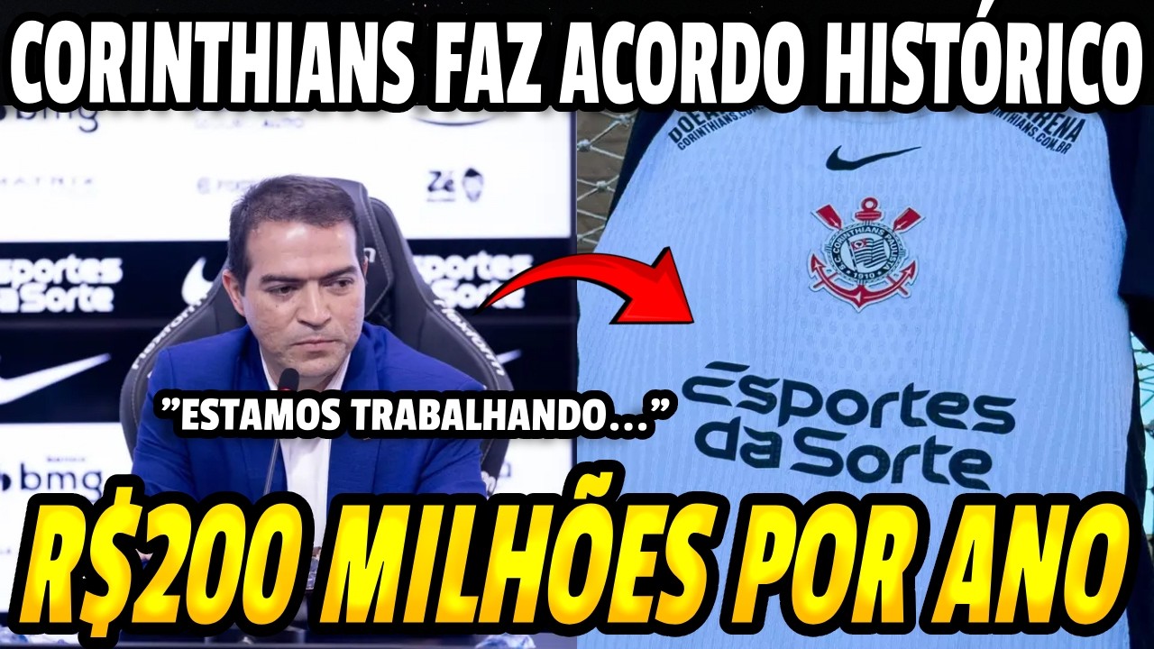 CORINTHIANS ASSINA NOVO CONTRATO DE PATROCÍNIO MÁSTER QUE PODE RENDER ATÉ R$ 200 MILHÕES POR ANO