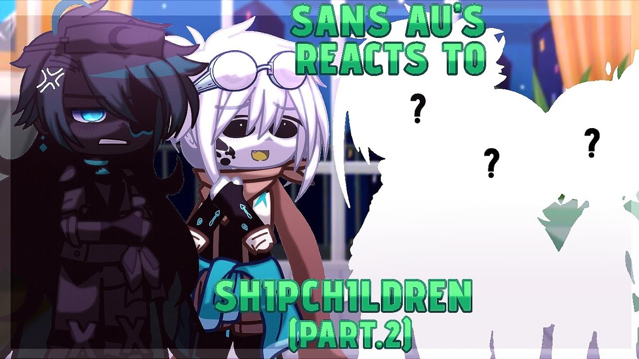 «Sans Au's Reacts to their Shipchildren» 🇪🇸/🇺🇸 {Cendrillon} 《GCVR》→ [Parte 2/2]