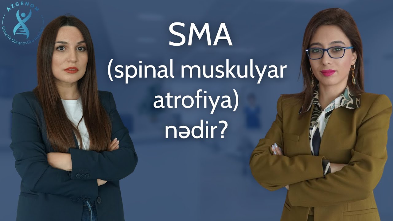SMA (spinal muskulyar atrofiya) nədir?