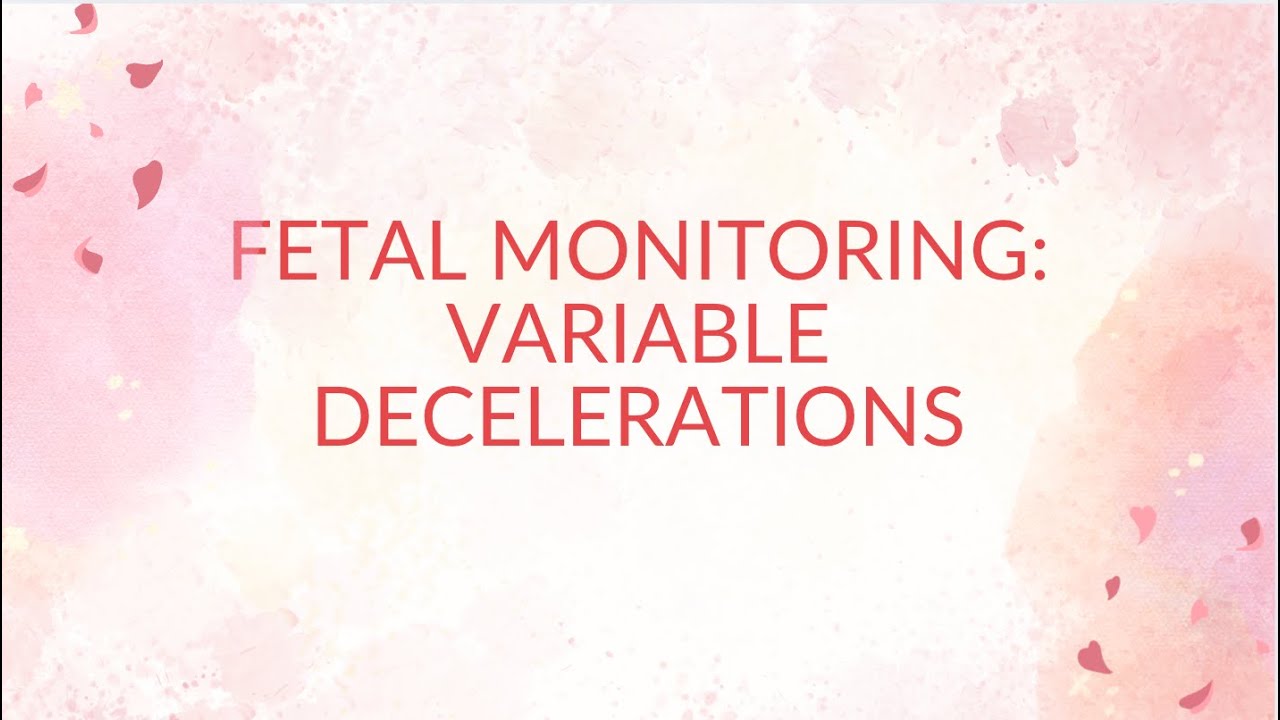 Fetal Monitoring: Variable Decelerations
