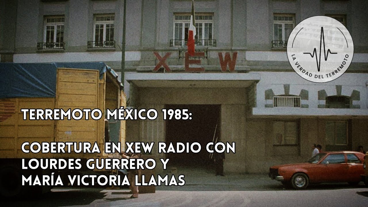 XEW Radio | 19 de Septiembre 1985 | Lourdes Guerrero y María Victoria Llamas