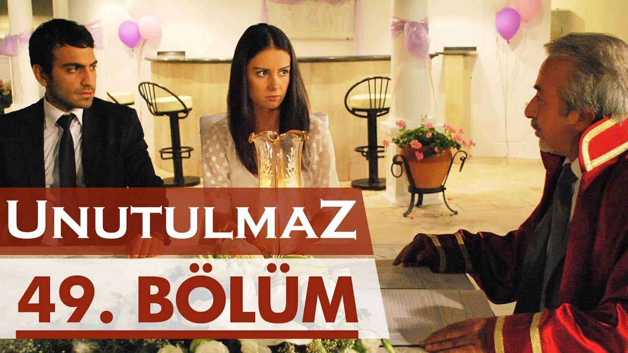 Unutulmaz 49. Bölüm @unutulmaz