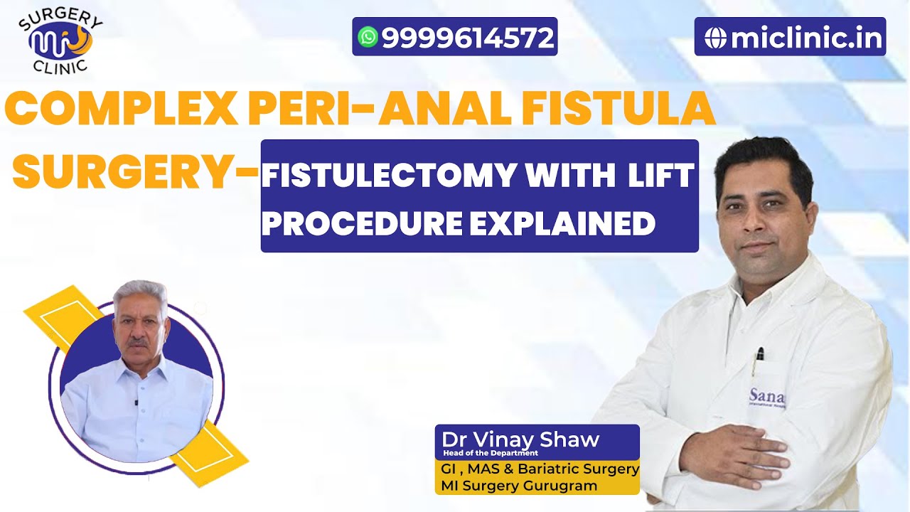Complex Perianal Fistula Surgery Explained | Fistulectomy with LIFT Procedure | Dr. Vinay Shaw