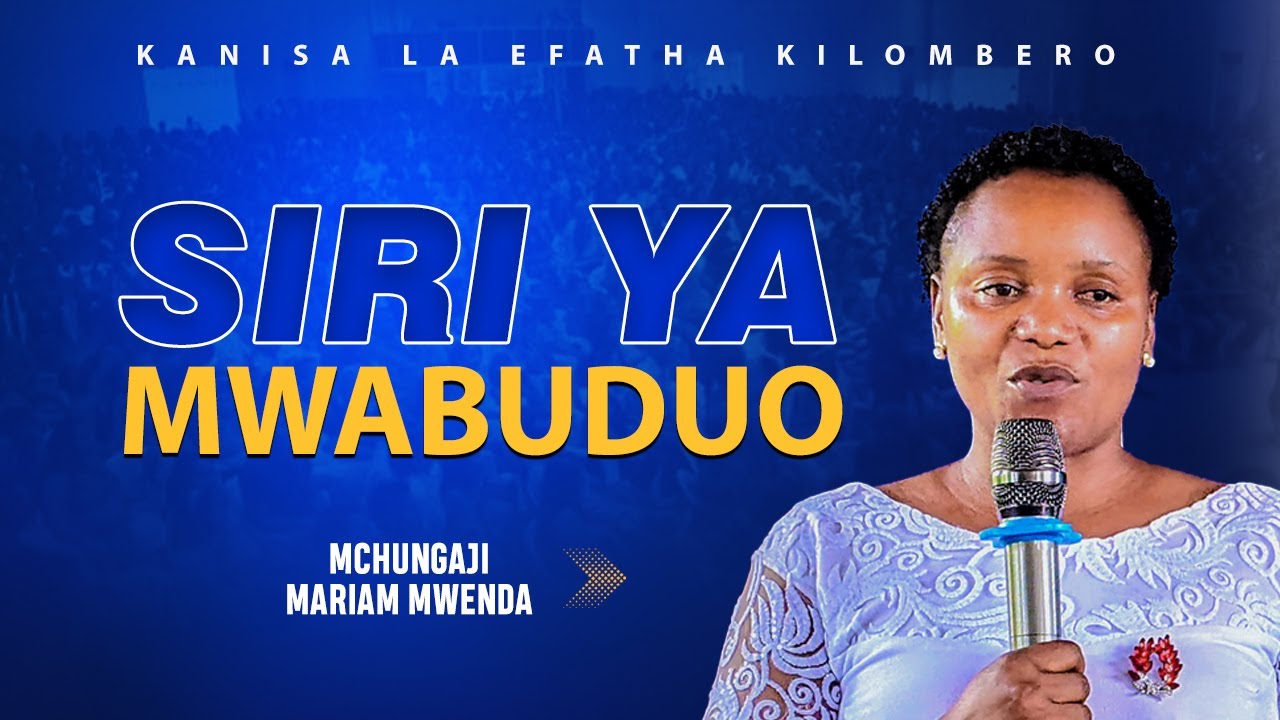 SIRI YA MWABUDUO || MCHUNGAJI MARIAM MWENDA