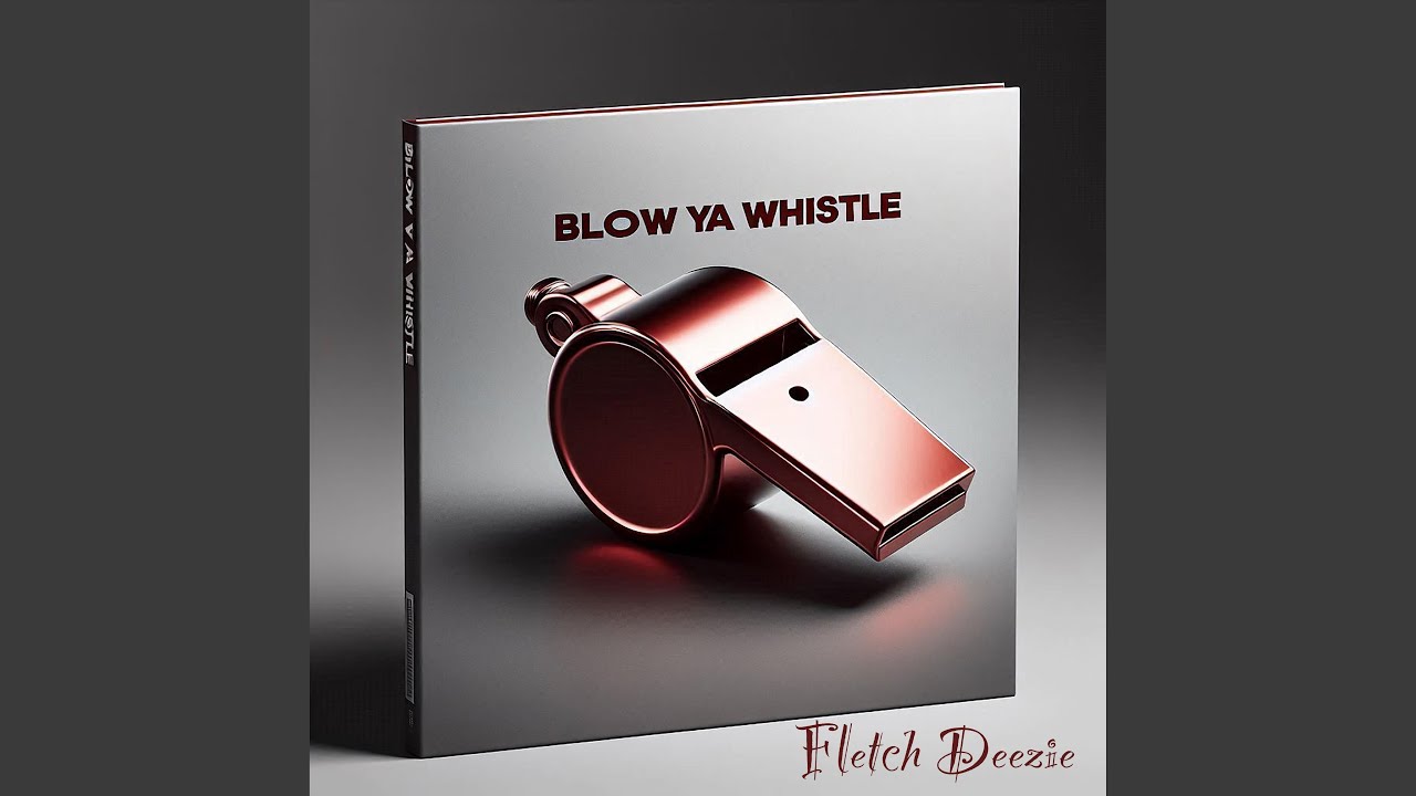 Blow Ya Whistle