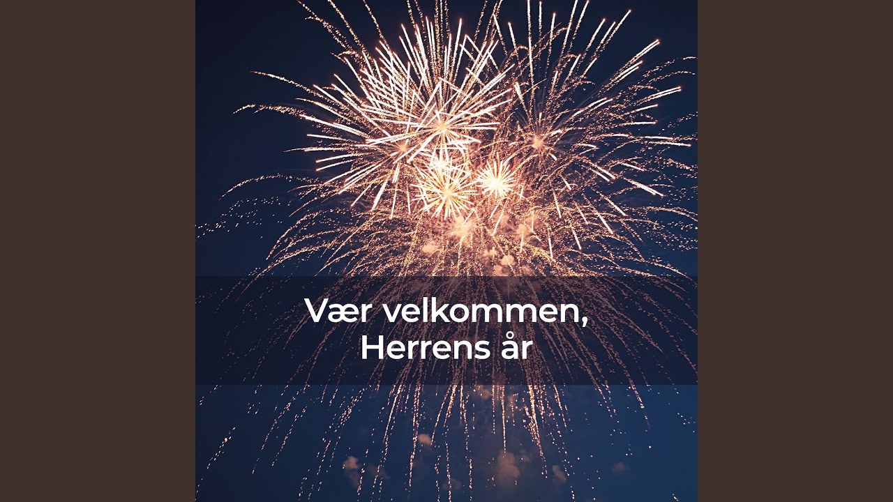 Vær velkommen, Herrens år