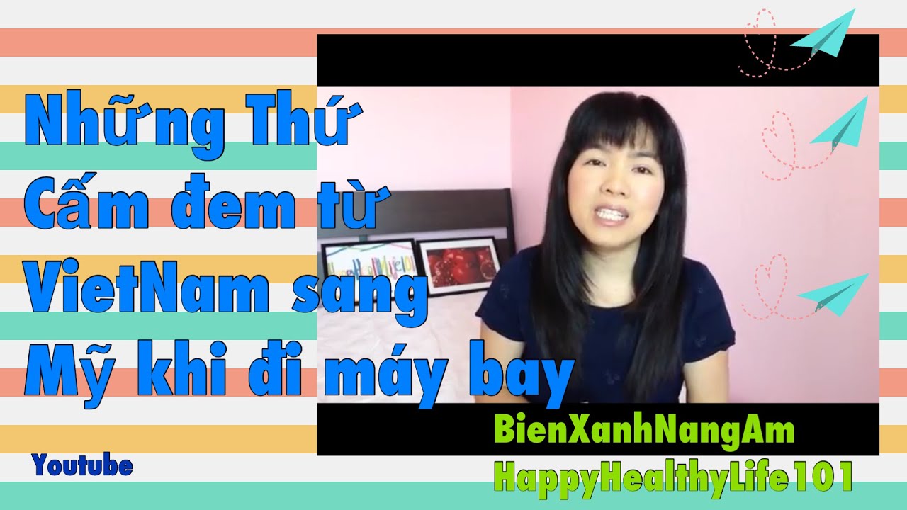 Những Thứ Cấm đem từ VietNam sang Mỹ khi đi máy bayI CUỘC SỐNG MỸ #94 I BIENXANHNANGAM
