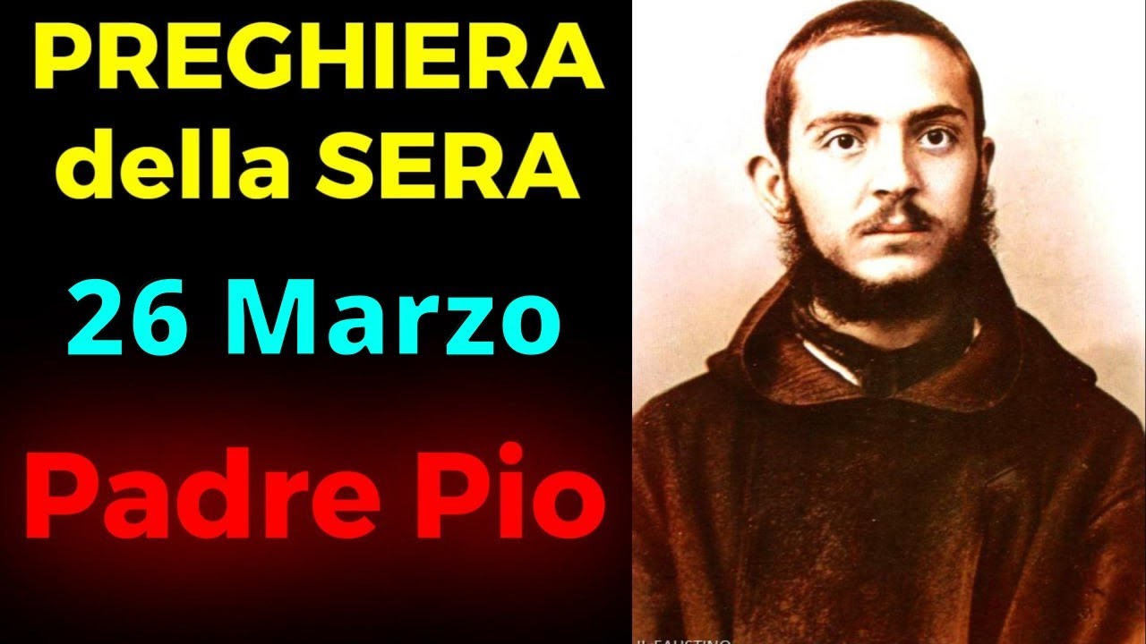 Preghiera della SERA | Preghiera a Padre Pio (26 Marzo)