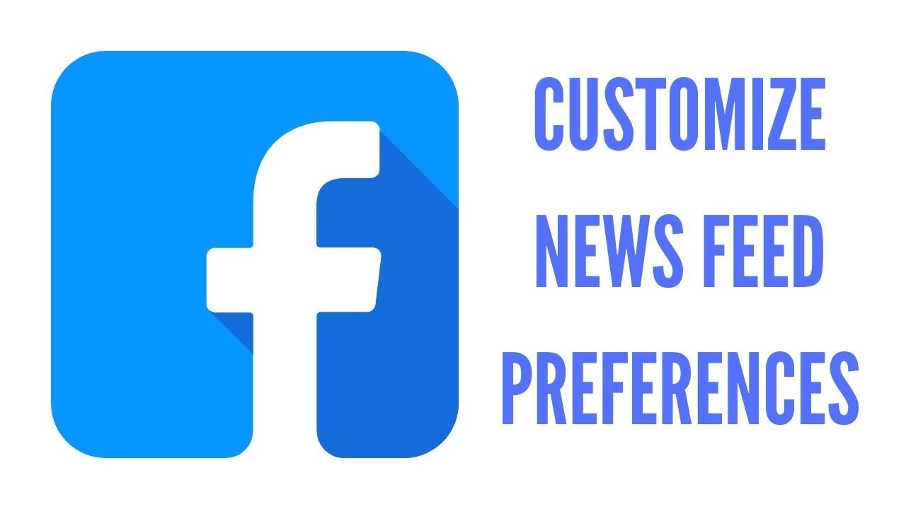 Customize News Feed Preferences on Facebook | By Archika N. Gupta