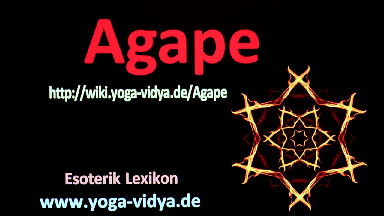 Agape, die reine Liebe