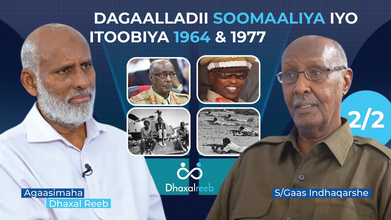 2/2 S/Gaas Indhaqarshe | Dagaalladii Soomaaliya iyo Itoobiya 1964 & 1977