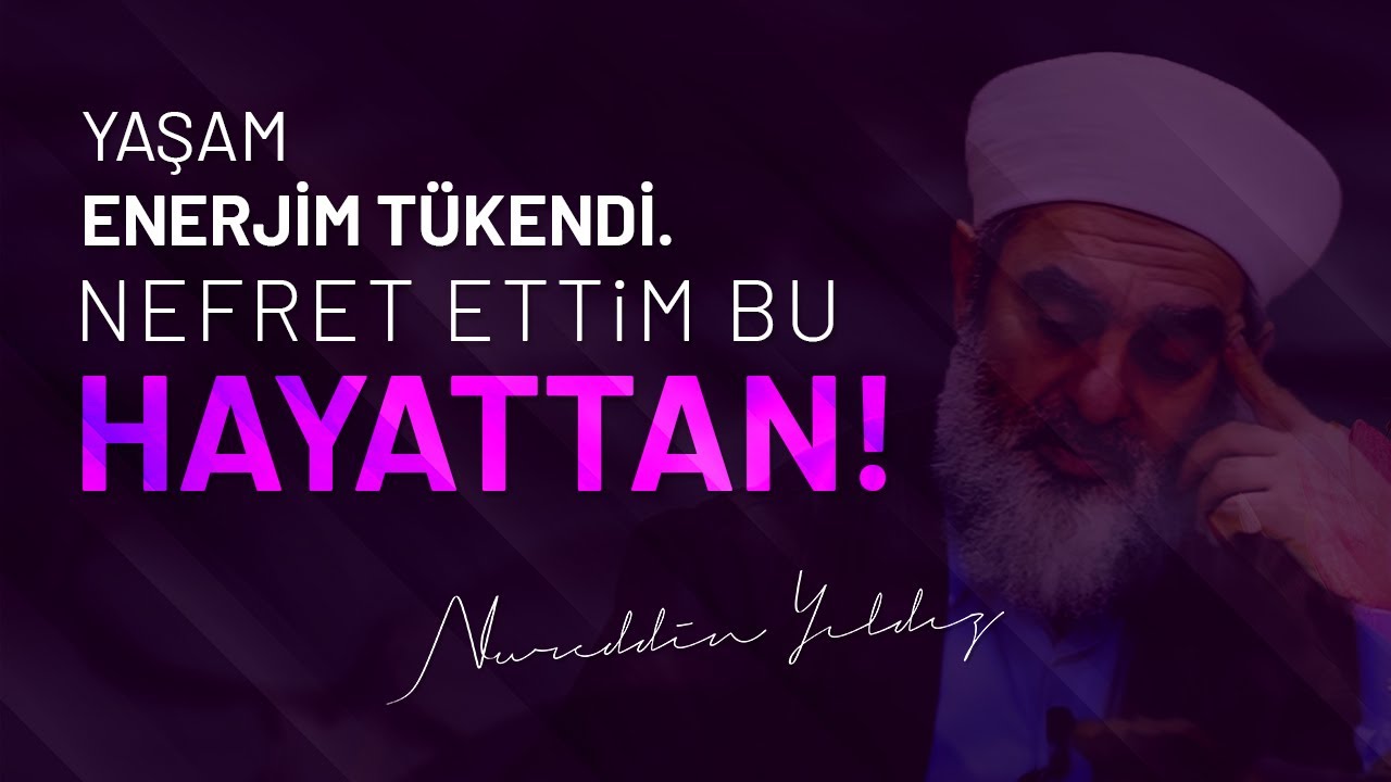YAŞAM ENERJİM TÜKENDİ. NEFRET ETTİM BU HAYATTAN! | Nureddin Yıldız