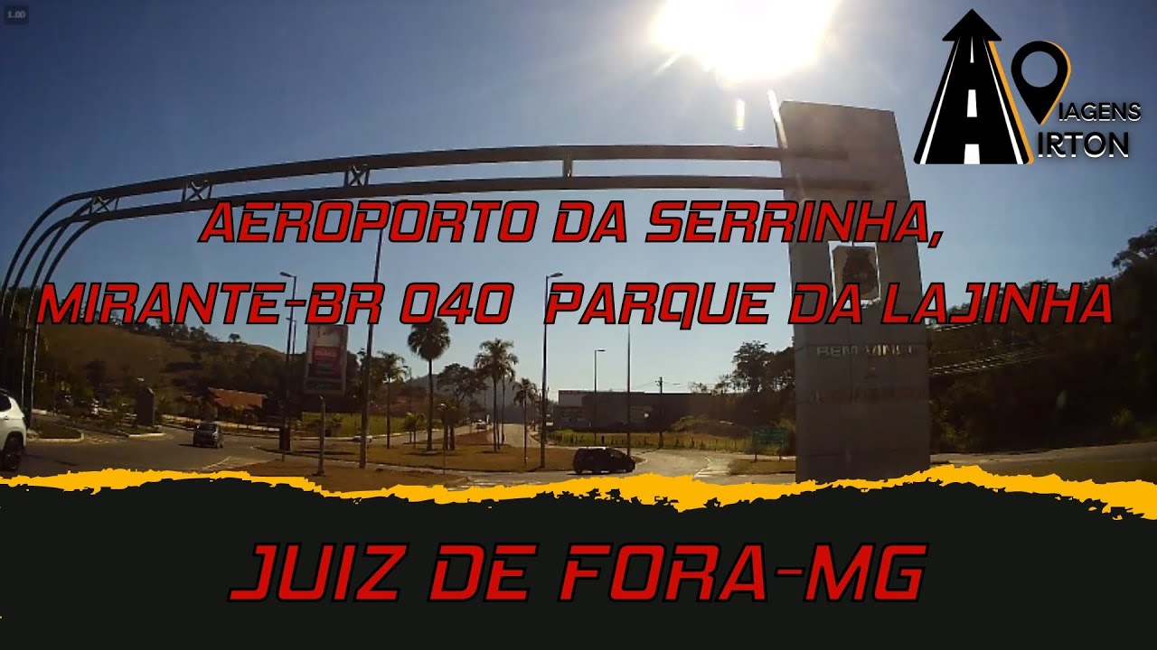 JUIZ DE FORA-MG - Dirigindo AEROPORTO da Serrinha, MIRANTE-BR 040, PARQUE da Lajinha