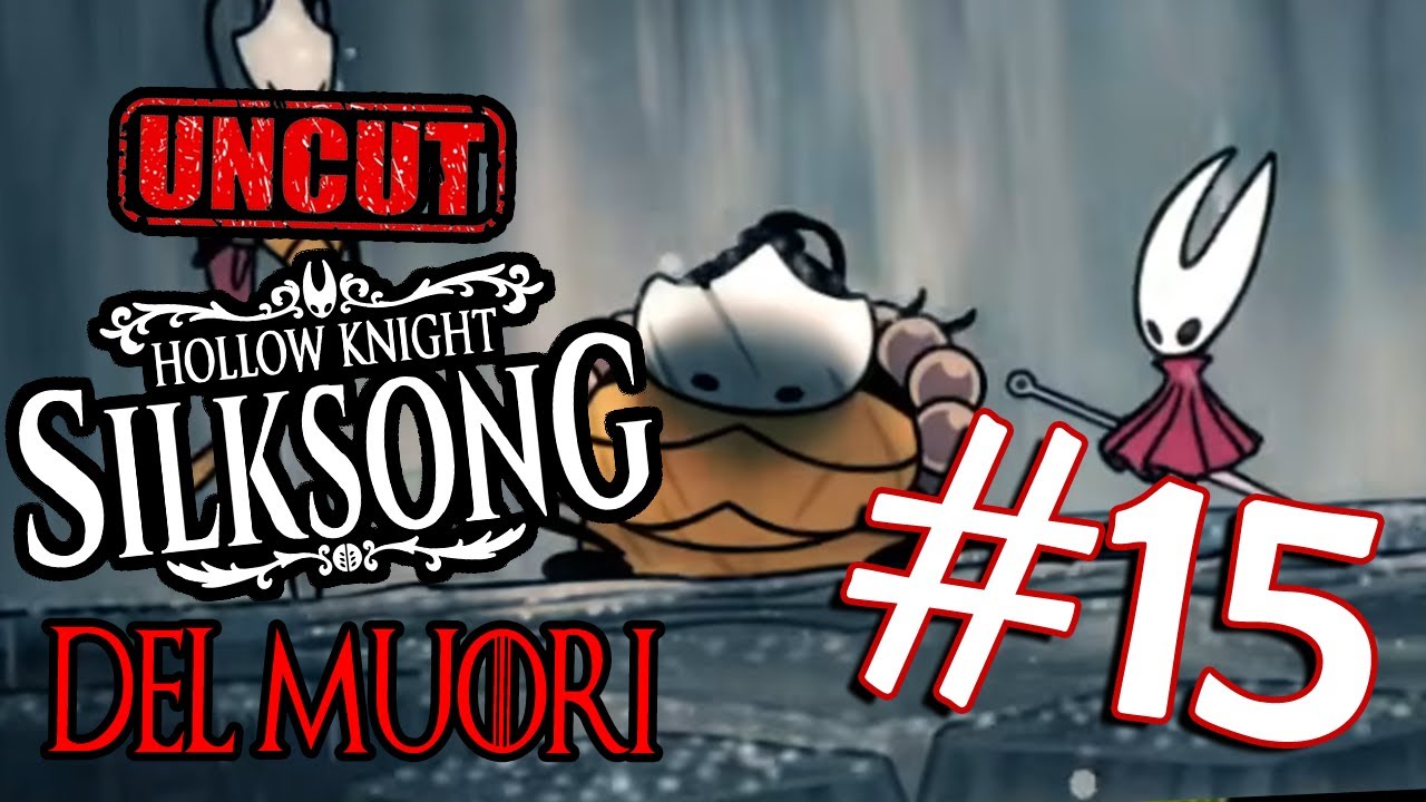 SILKSONG DEL MUORI UNCUT #15 - TROVIAMO I PREZIOSY INGREDIENTI (E MARISA LAURITO)
