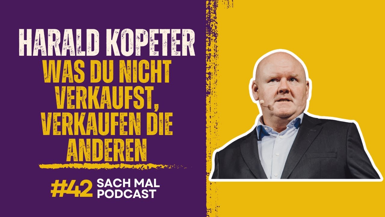#42 Harald Kopeter | Was du nicht verkaufst, verkaufen die anderen!