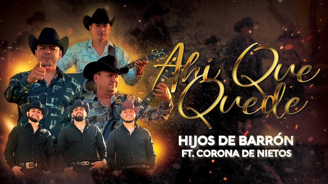 Hijos de Barron  x Corona De Nietos - Ahí Que Quede (Video Oficial)