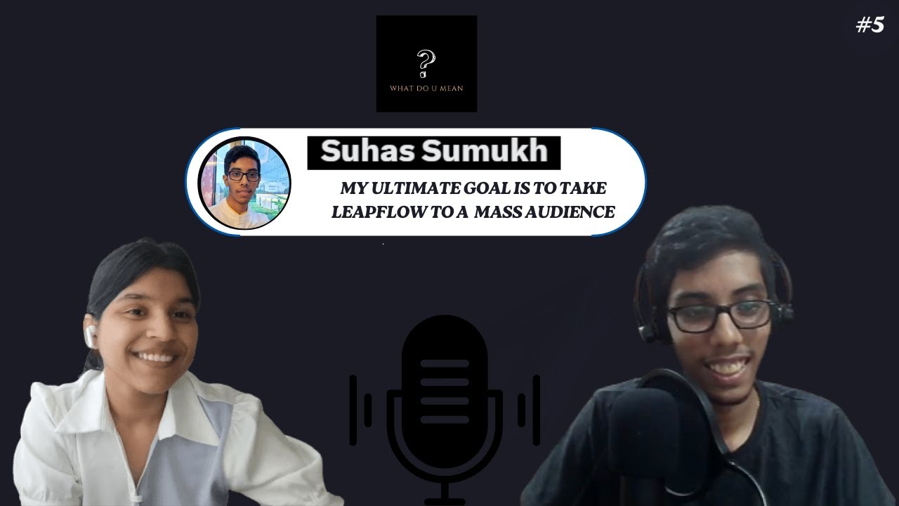 Starting from Excel to Innovating at 17 ft. Suhas Sumukh | Wdym x Sg E5