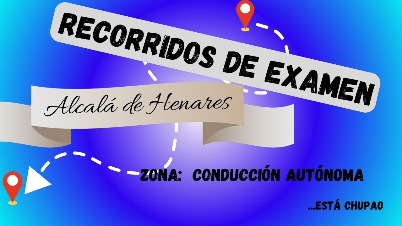 RECORRIDOS DE EXAMEN, CONDUCCIÓN AUTÓNOMA