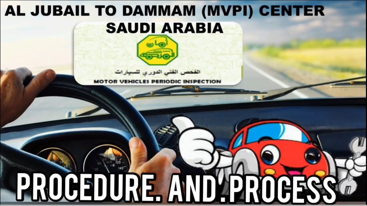 Motor Vehicle Periodical Inspection In Dammam PROCIDURE #MVPI #JUBAIL #SAUDI_ARABIA #ESTERN_PROVINCE