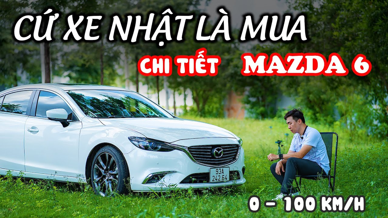 (MAZDA 6) Đánh Giá Chi Tiết Chiếc Mazda 6, Liệu Chiếc Xe Này Đã Thực Sự Làm Tốt