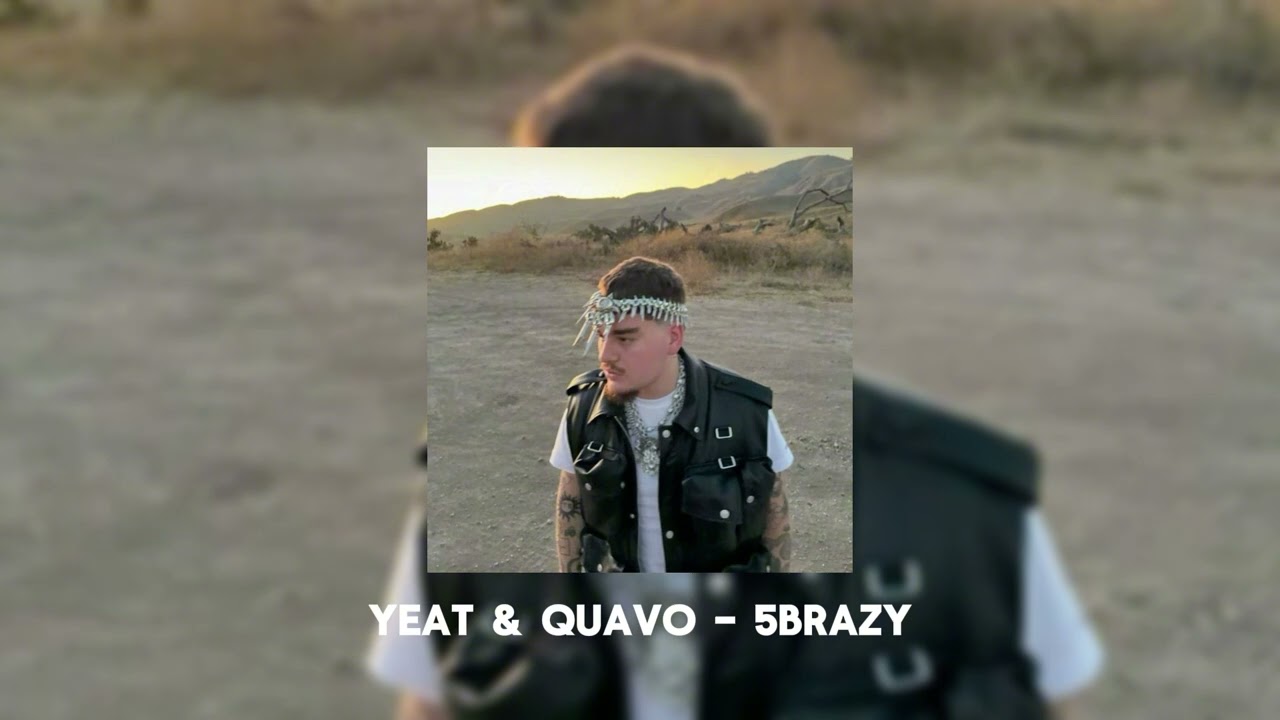 Yeat & Quavo - 5BRAZY (Speed Up)