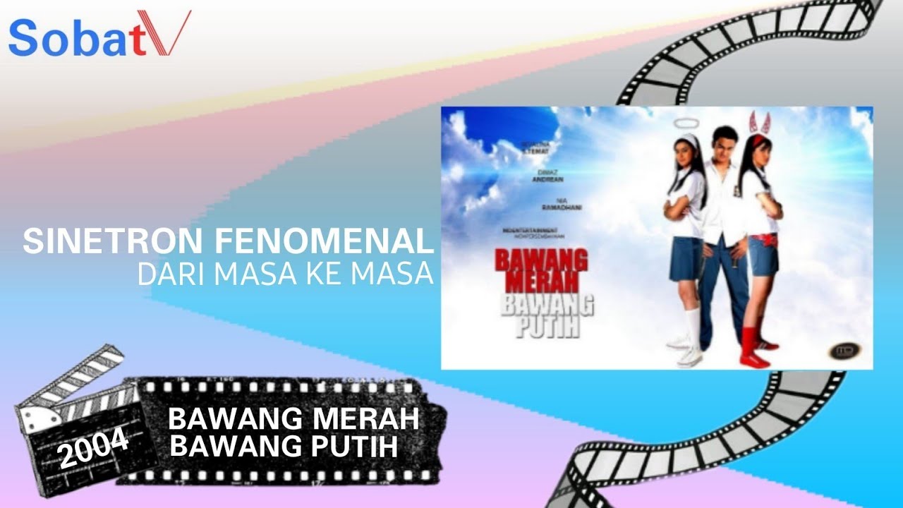 Sinetron Fenomenal Dari Masa Ke Masa: [2004] BAWANG MERAH BAWANG PUTIH