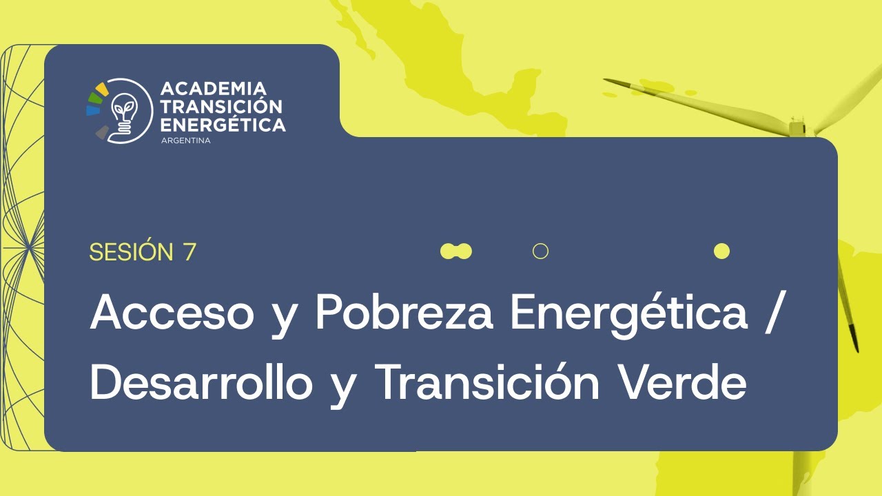 Sesi&oacute;n 7 Academia Transici&oacute;n Energ&eacute;tica Argentina