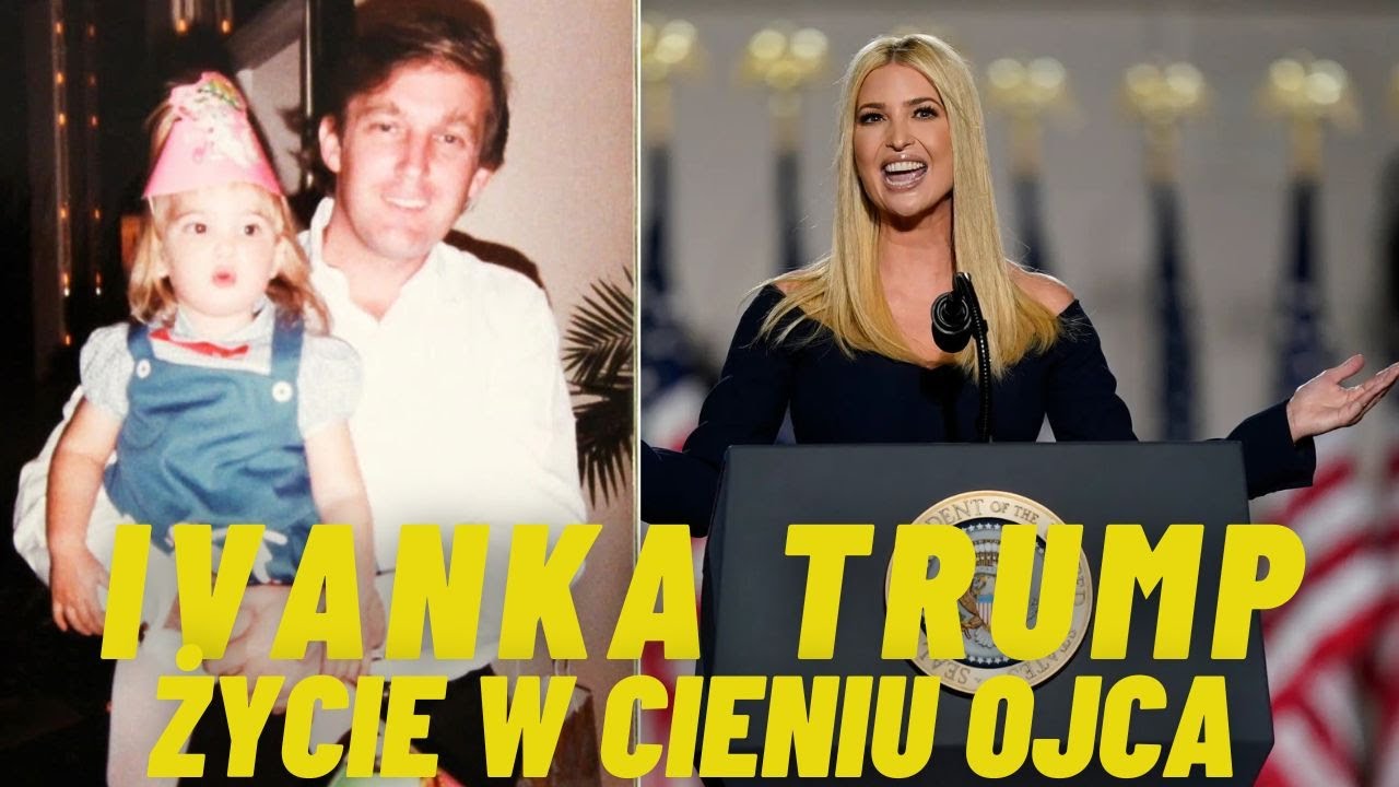 IVANKA TRUMP W CIENIU DONALDA  - Od luksusu do polityki