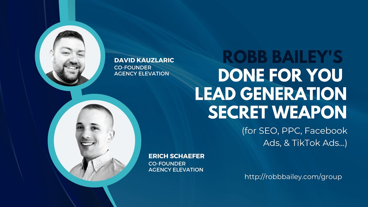 Robb Baileys' Done For You Lead Generation Secret Weapon (for Facebook ads, TikTok ads, PPC, SEO...)