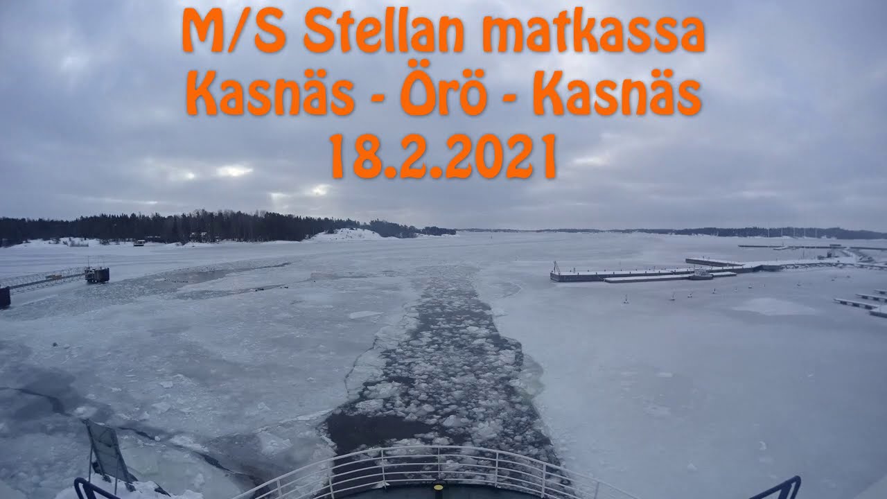 M/S Stellan matkassa Kasn&auml;s - &Ouml;r&ouml; - Kasn&auml;s 18.2.2021