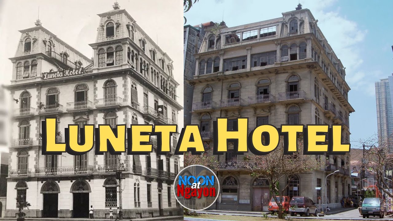 IS THIS OLD DAME TOO BEAUTIFUL FOR MANILA? THE LUNETA HOTEL 1918! | NOON AT NGAYON SERIES