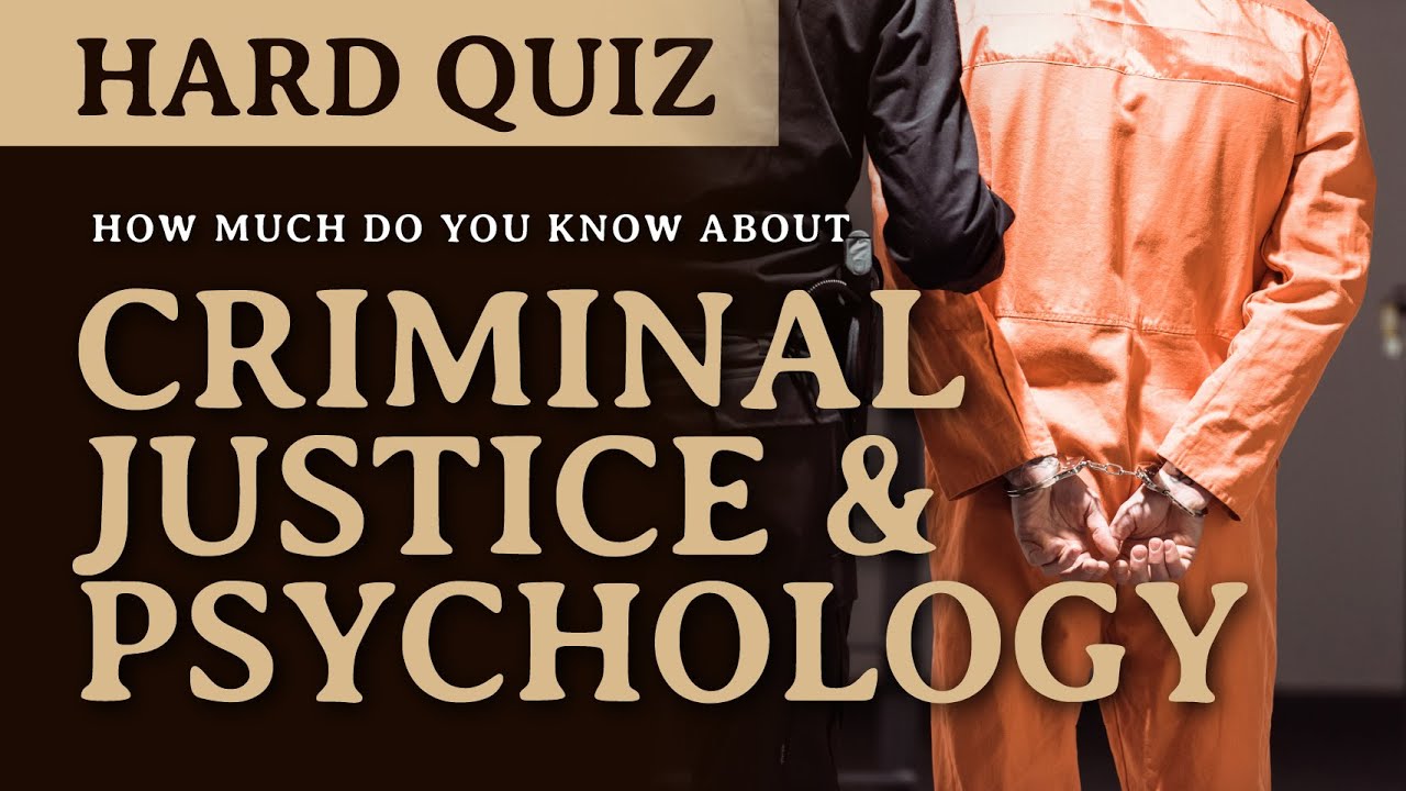 How Well Do You Understand Criminal Justice & Psychology? | HARD QUIZ