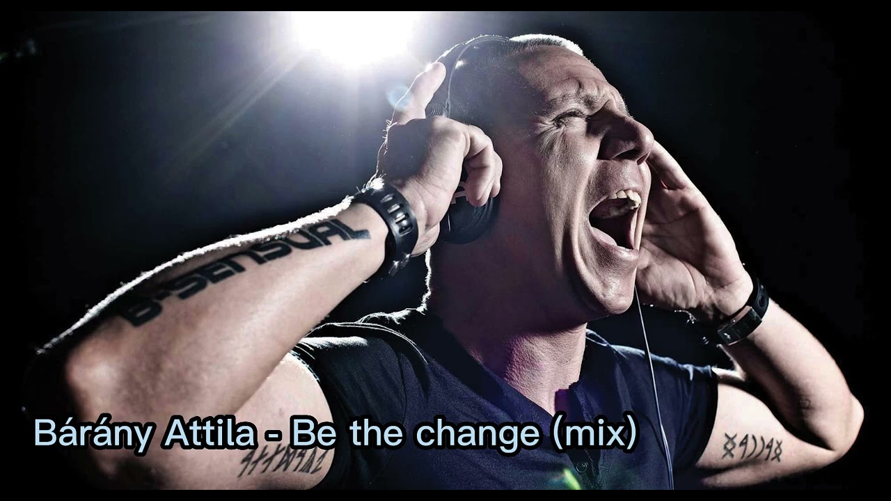 B&aacute;r&aacute;ny Attila - Be the change