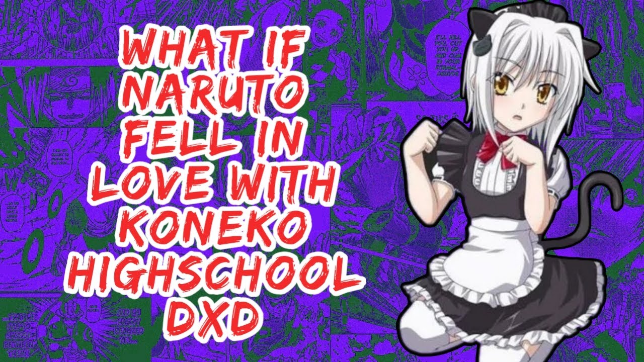What if Naruto Fell in Love With Koneko Highschool DxD | Part 1
