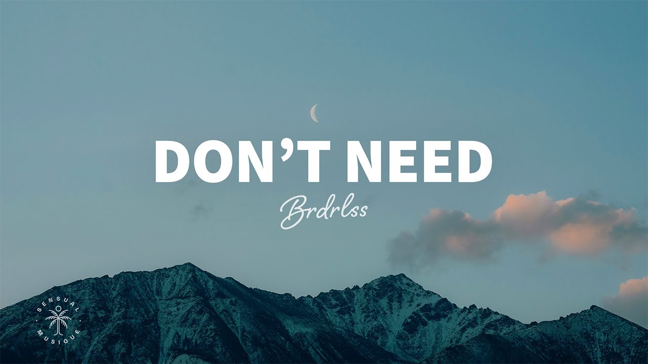 Brdrlss - Don't Need (Lyrics)