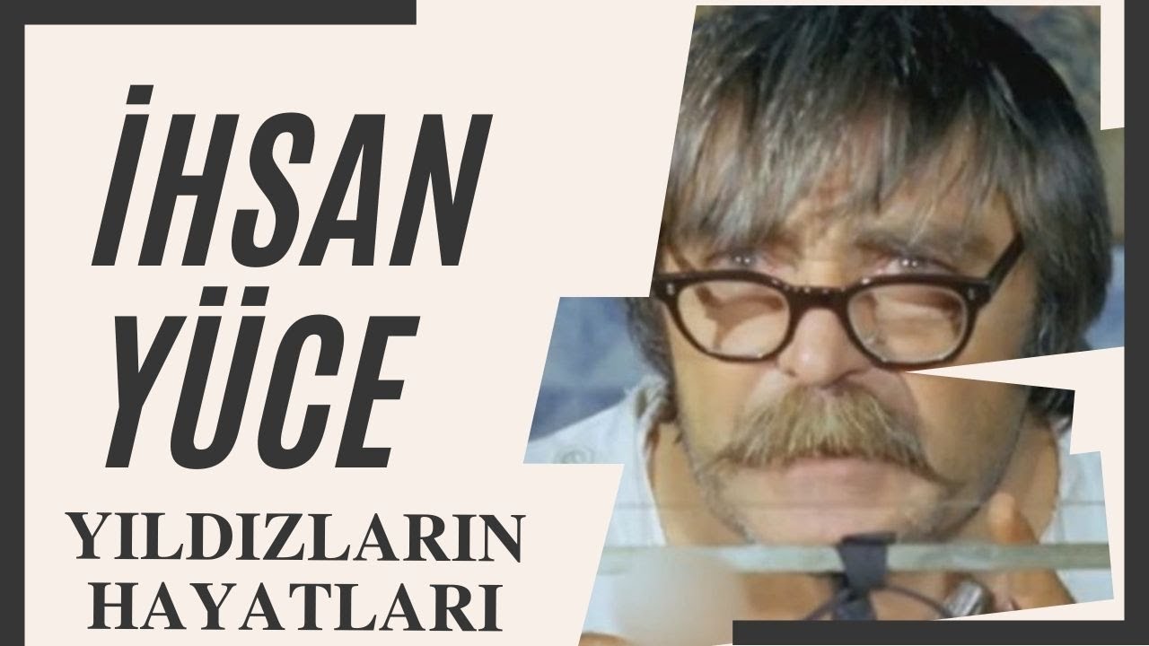 İhsan Yüce Hayatı ve Filmleri