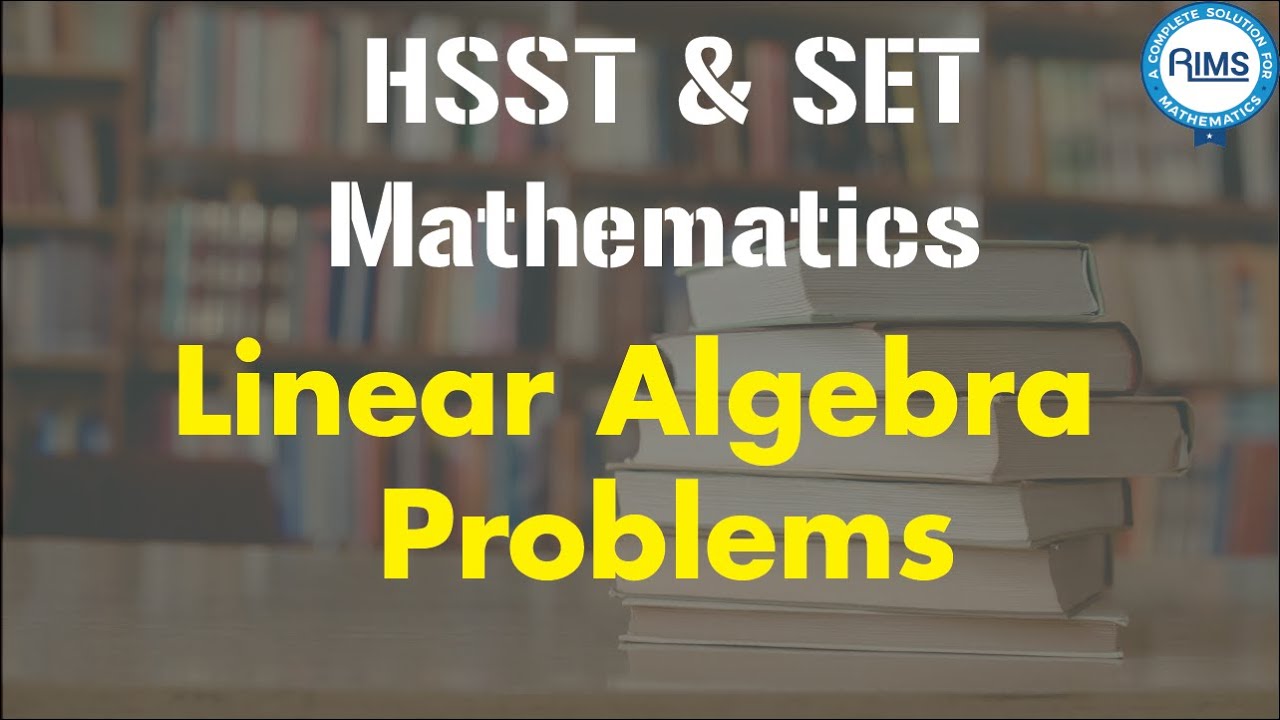 Kerala SET Mathematics Linear Algebra - Theory of Matrices - Problems