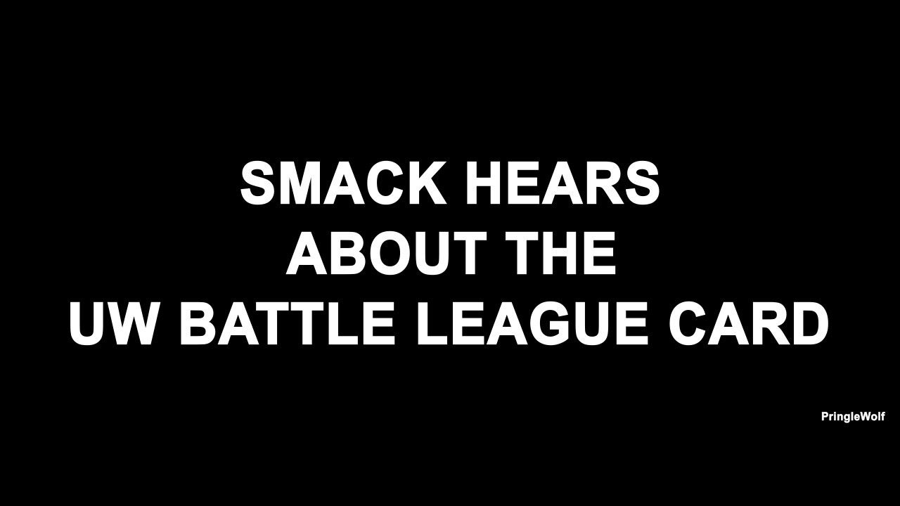 SMACK REACTS TO THE UW BATTLE LEAGUE CARD