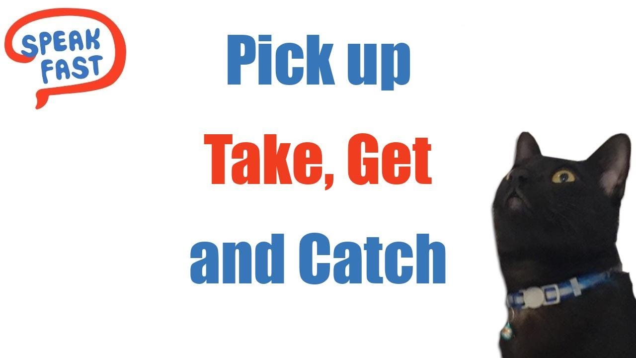 Pick up, get, take, catch. Diferencias y similitudes