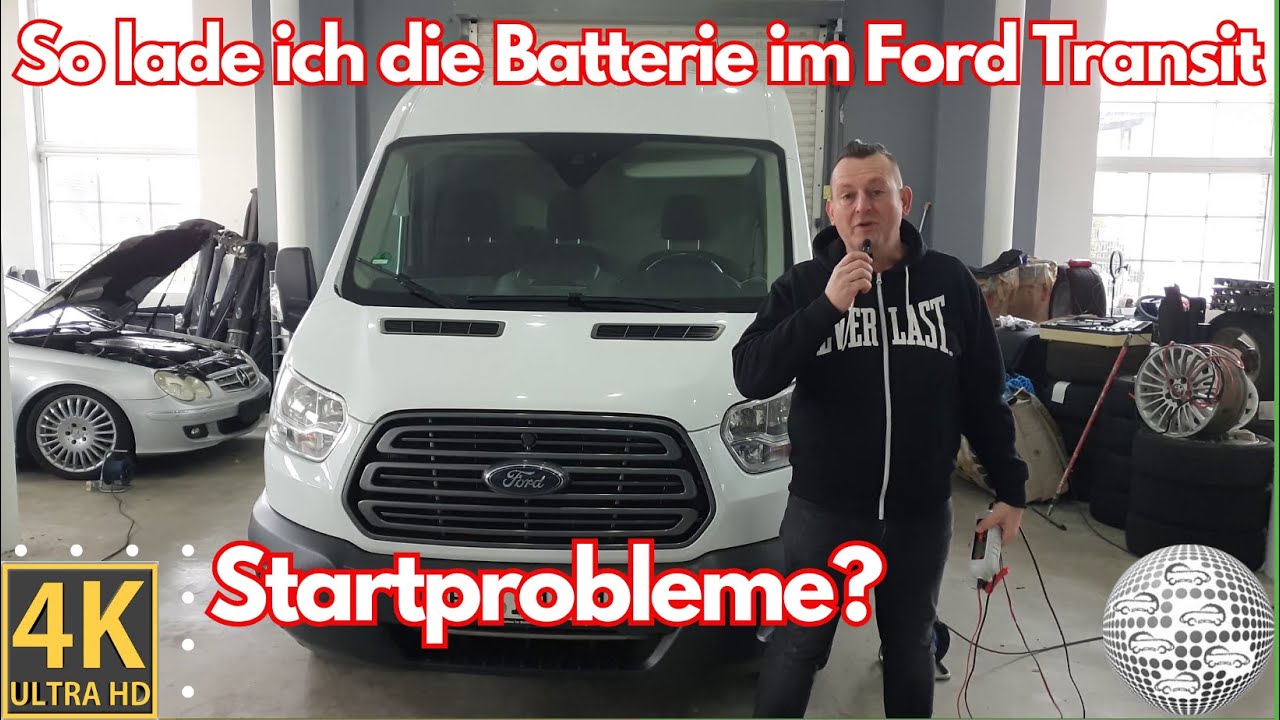 Startprobleme im Ford Transit ab 2014? So lade ich die Batterie!