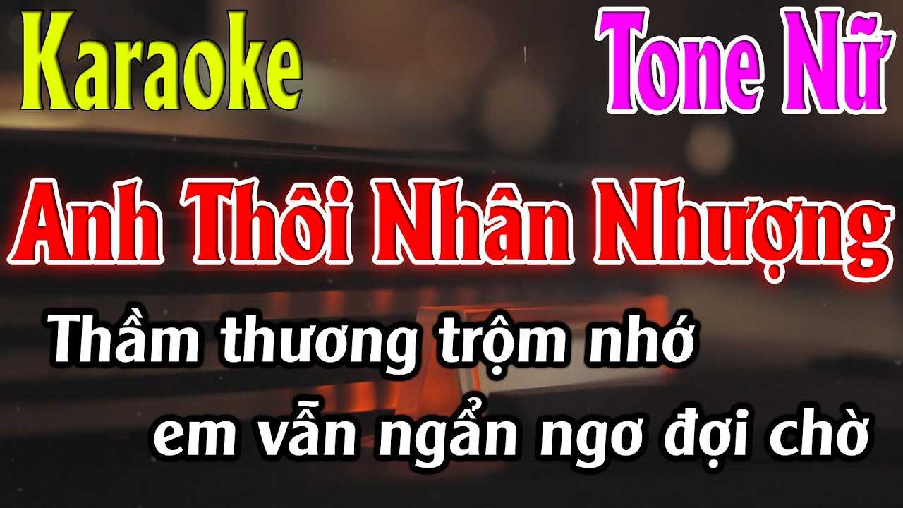 Anh Thôi Nhân Nhượng Karaoke Tone Nữ ( Em ) Karaoke Lâm Organ - Beat Mới