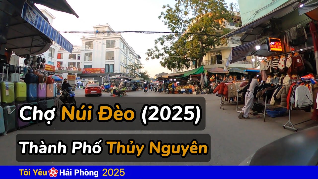 Chợ Núi Đèo ( năm 2025 ) ở thành phố Thủy Nguyên thuộc Hải Phòng