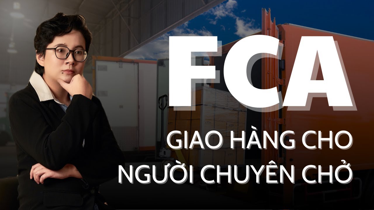 T&Igrave;M HIỂU VỀ ĐIỀU KIỆN FCA | INCOTERMS