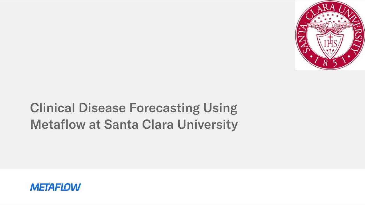 Clinical disease forecasting using Metaflow at Santa Clara University