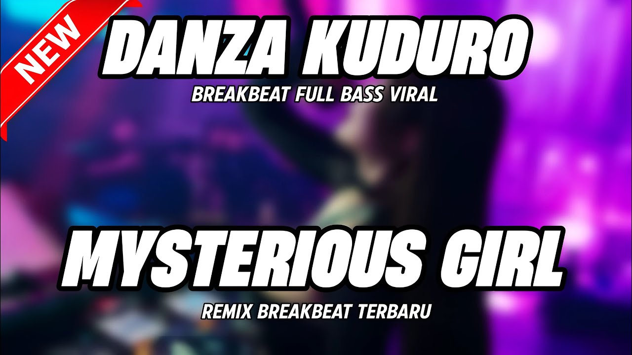 DJ DANZA KUDURO X DJ MYSTERIOUS GIRL BREAKBEAT VERSION FULL BASS 2026