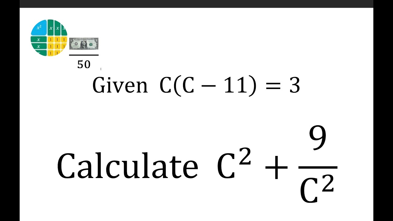 Given  C(C-11) = 3,  Calculate  C^2 + 9/C^2