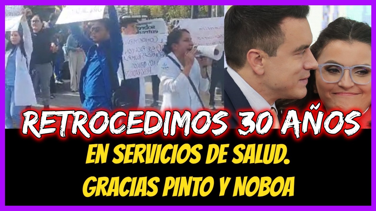 Retrocedimos 30 años en servicios de Salud. Gracias Pinto y Noboa